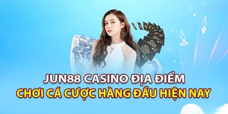 Ưu điểm nổi bật của nền tảng casino Jun88