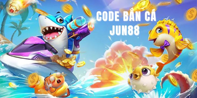 Lưu ý cần nhớ khi tham gia nhận code bắn cá Jun88