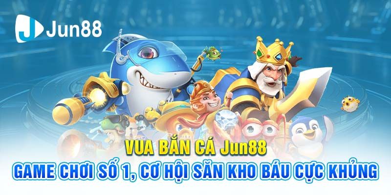 Sơ lược về thế giới game vua bắn cá đổi thưởng trực tuyến